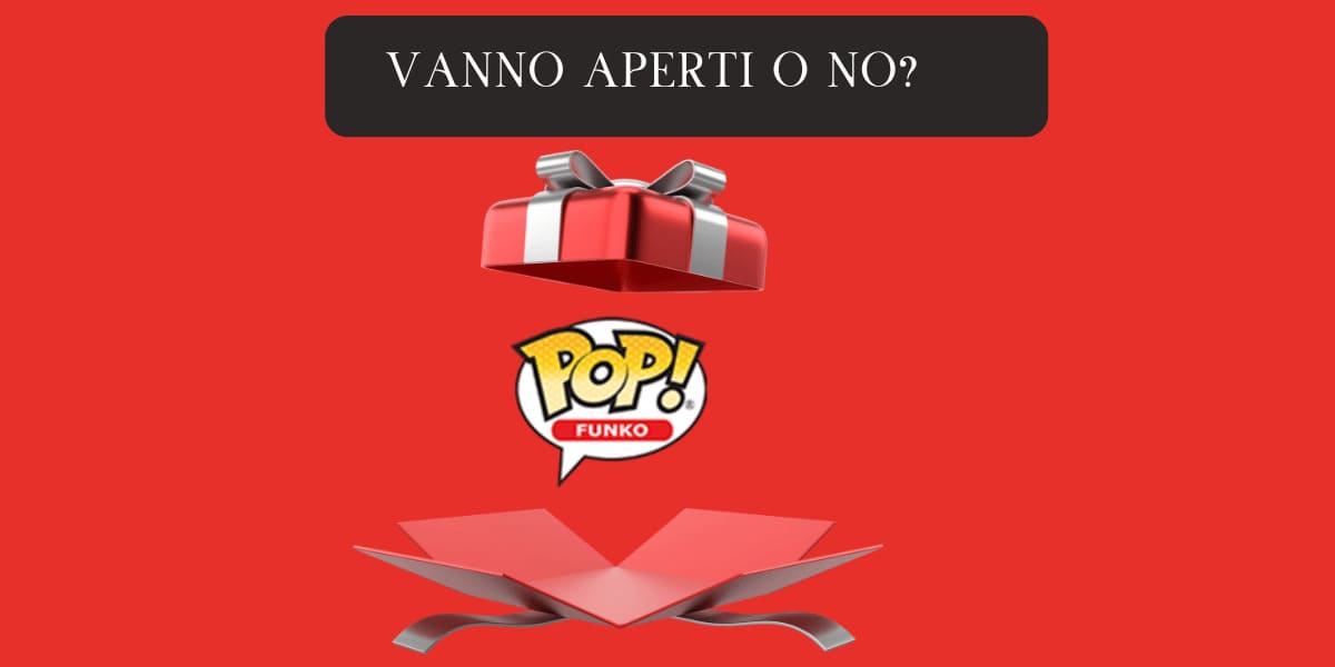 I Funko Pop vanno aperti